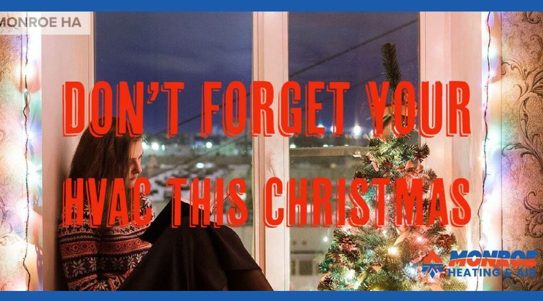 Don’t forget your HVAC system this Christmas!