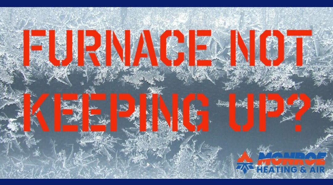 Why isn’t my furnace keeping up this winter?