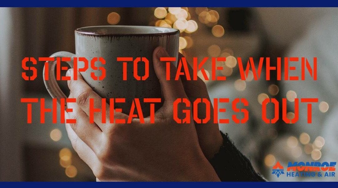 Steps to Take When the Heat Goes Out