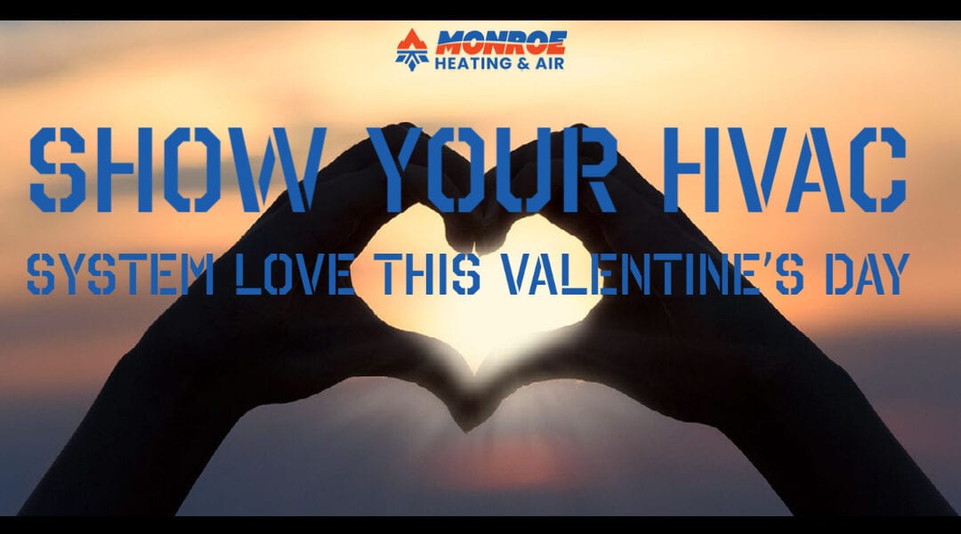 Show your HVAC system love this Valentine’s Day!