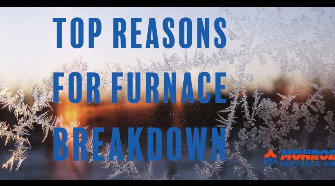 Top Reasons for Furnace Breakdown
