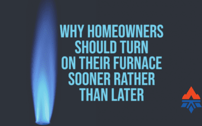 Why Should Homeowners Turn On Their Furnace Sooner Rather Than Later?