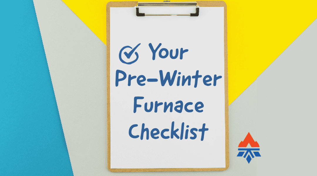  Your Pre-Winter Furnace Checklist 